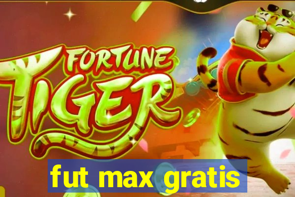 fut max gratis